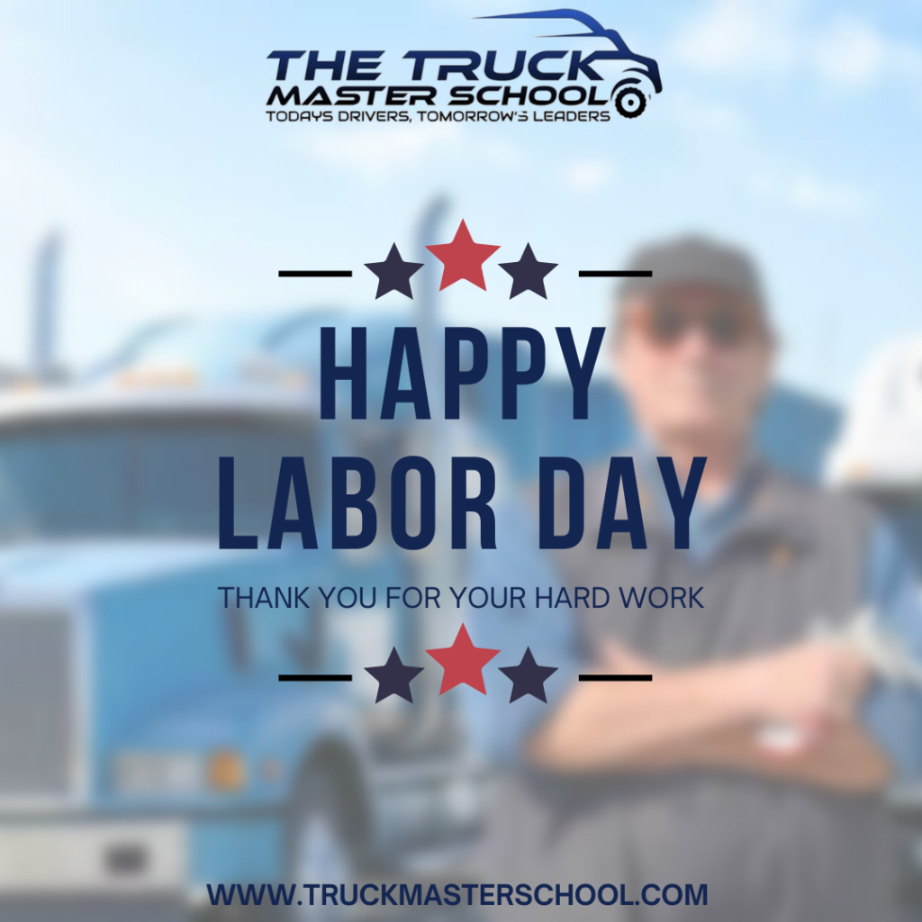 HAPPY LABOR DAY TRUCKERS The Truck Master School